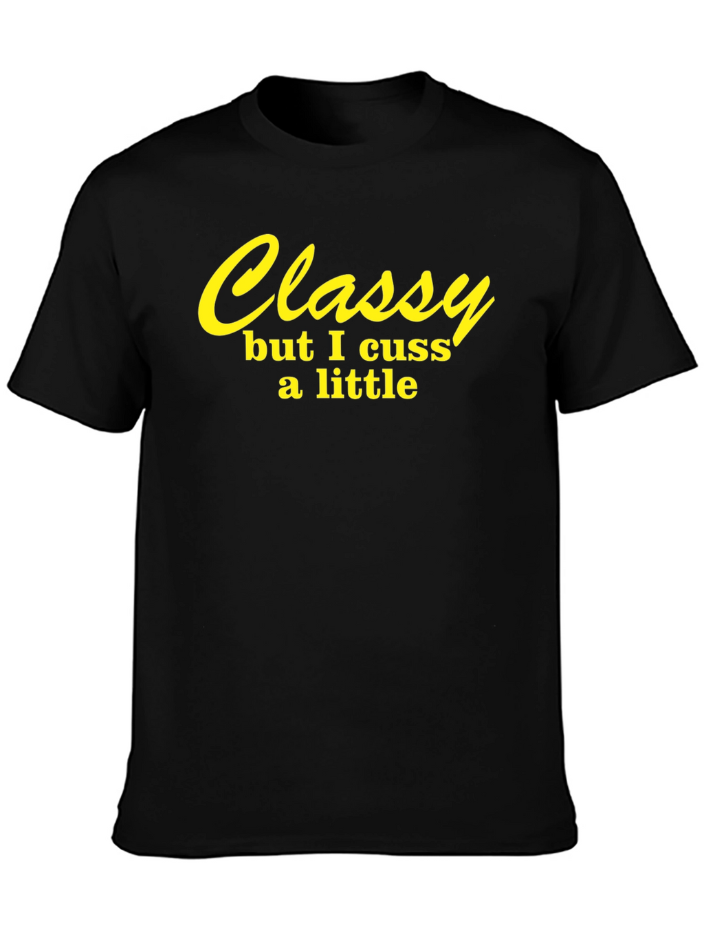 Classy But I Cuss A Little Black T-Shirt