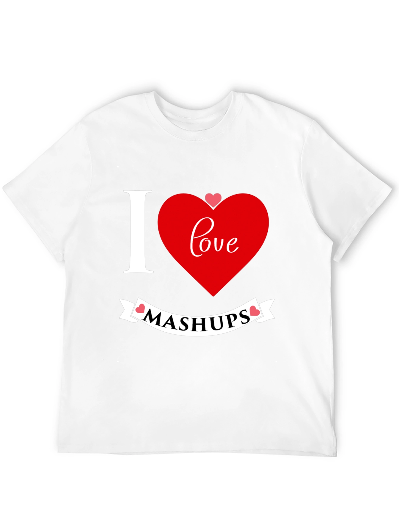 I Love Mashups Graphic T-Shirt
