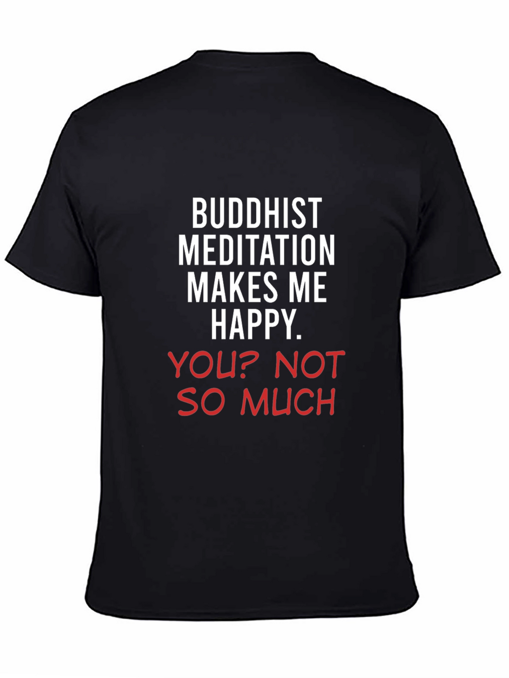 Buddhist Meditation Makes Me Happy Tee
