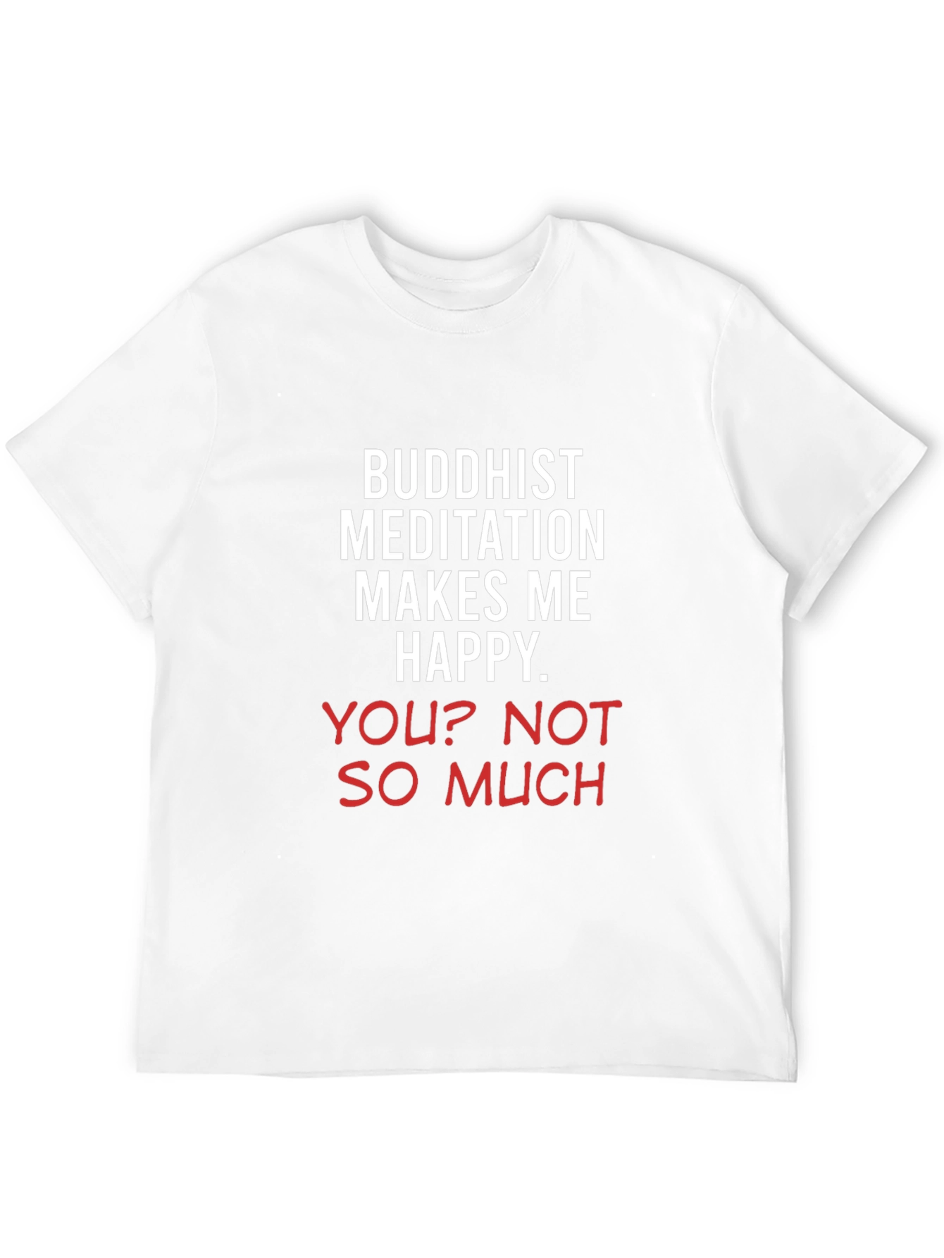 Buddhist Meditation Makes Me Happy Tee