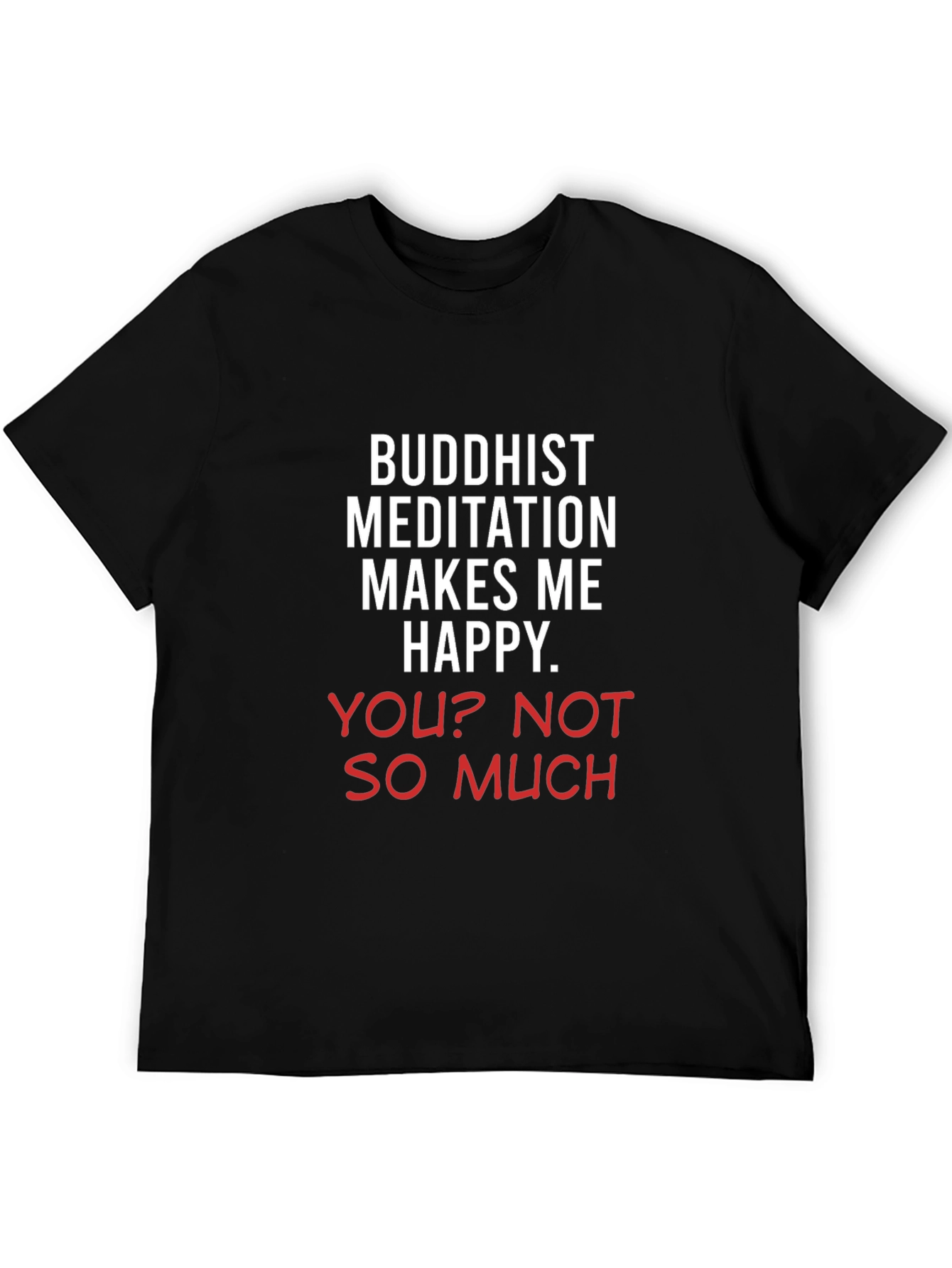 Buddhist Meditation Makes Me Happy Tee