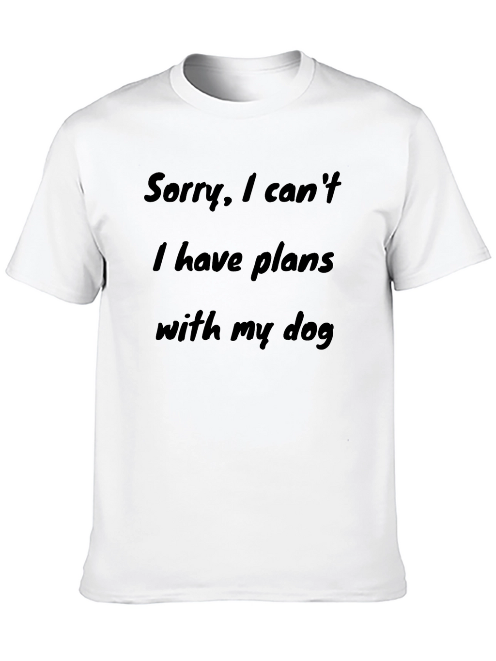 Dog Lover T-Shirt - Sorry Plans with Dog
