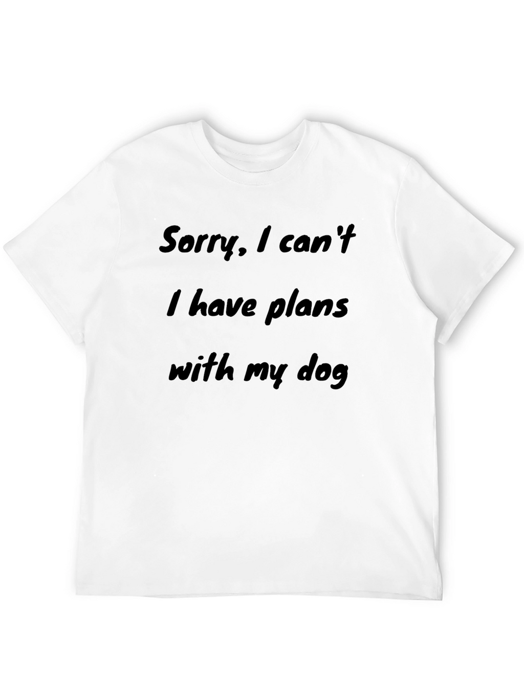 Dog Lover T-Shirt - Sorry Plans with Dog