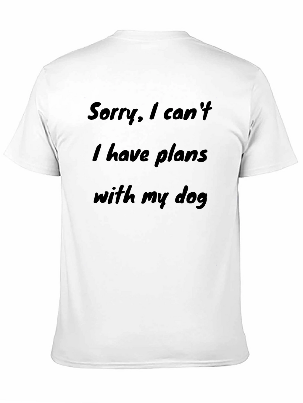 Dog Lover T-Shirt - Sorry Plans with Dog