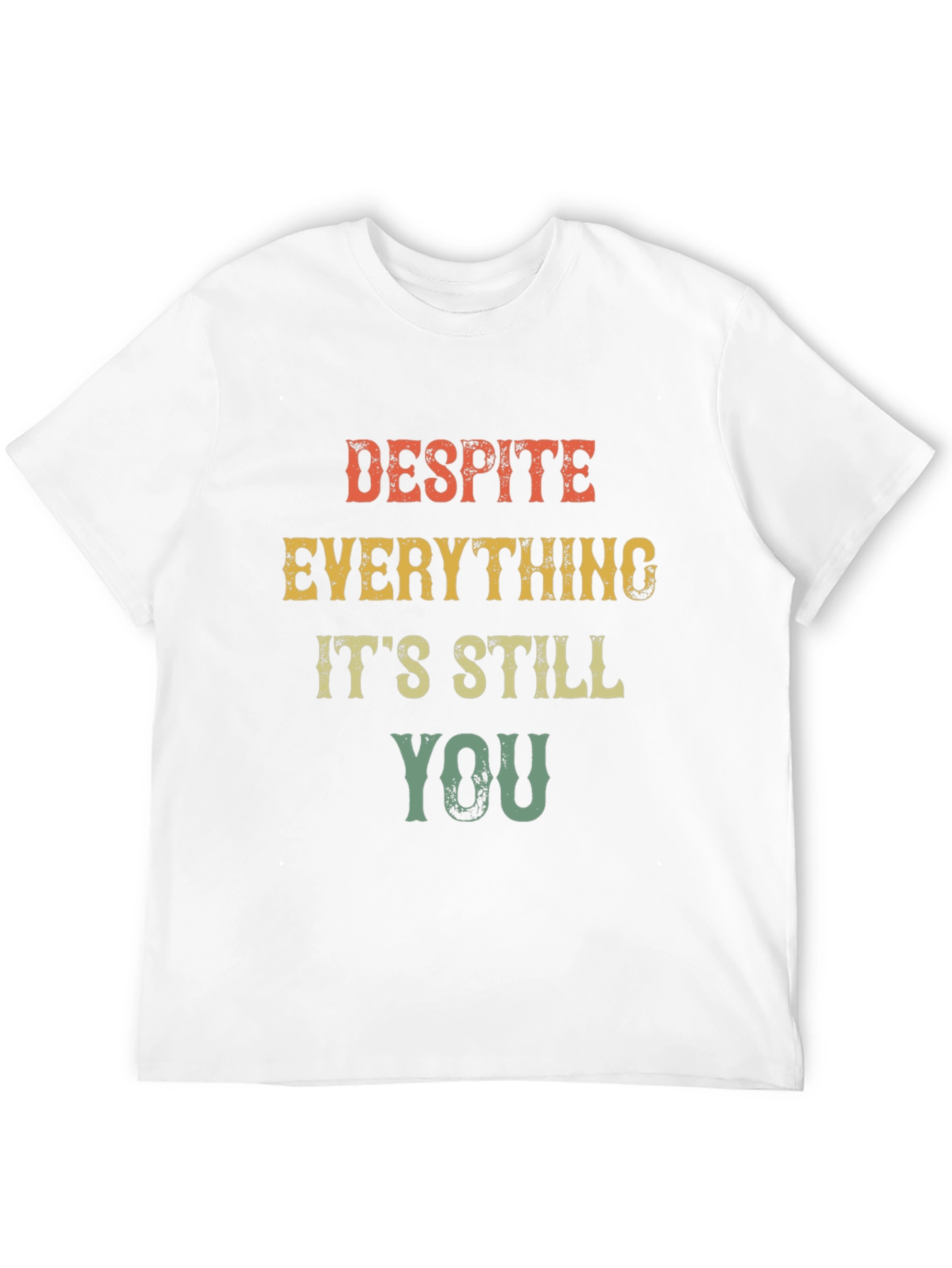 Despite Everything Its Still You Graphic Tee