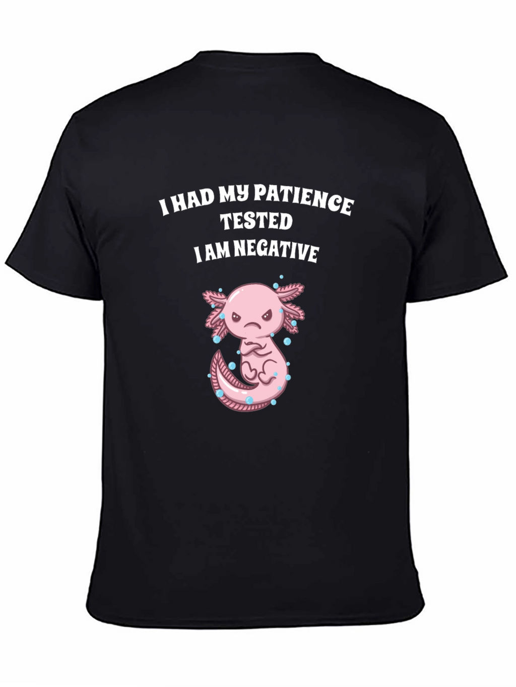 Funny Axolotl Patience Tested T-Shirt