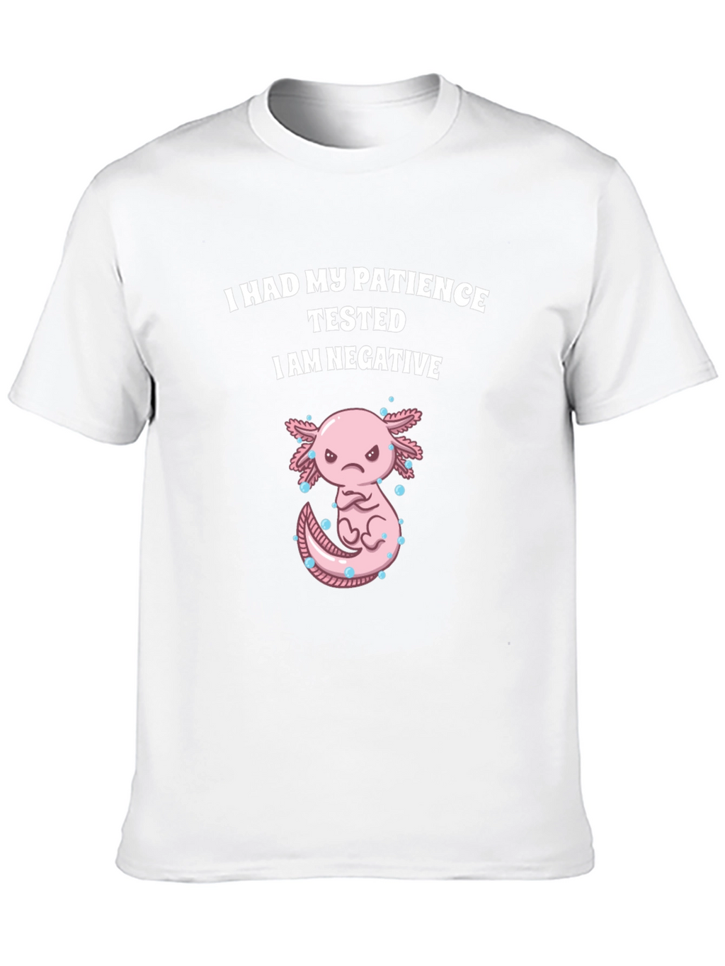 Funny Axolotl Patience Tested T-Shirt