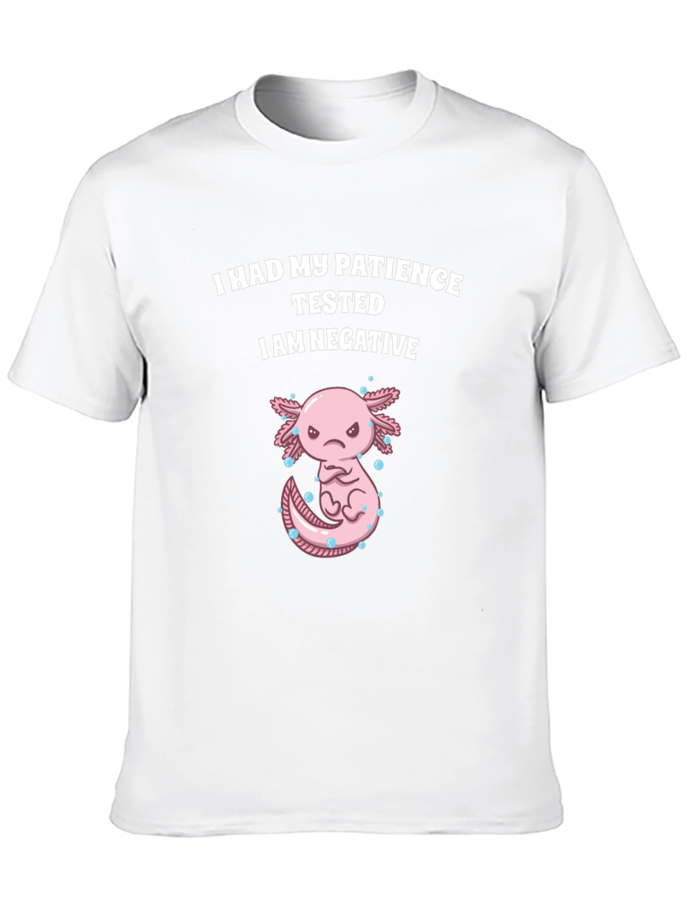 Funny Axolotl Patience Tested T-Shirt