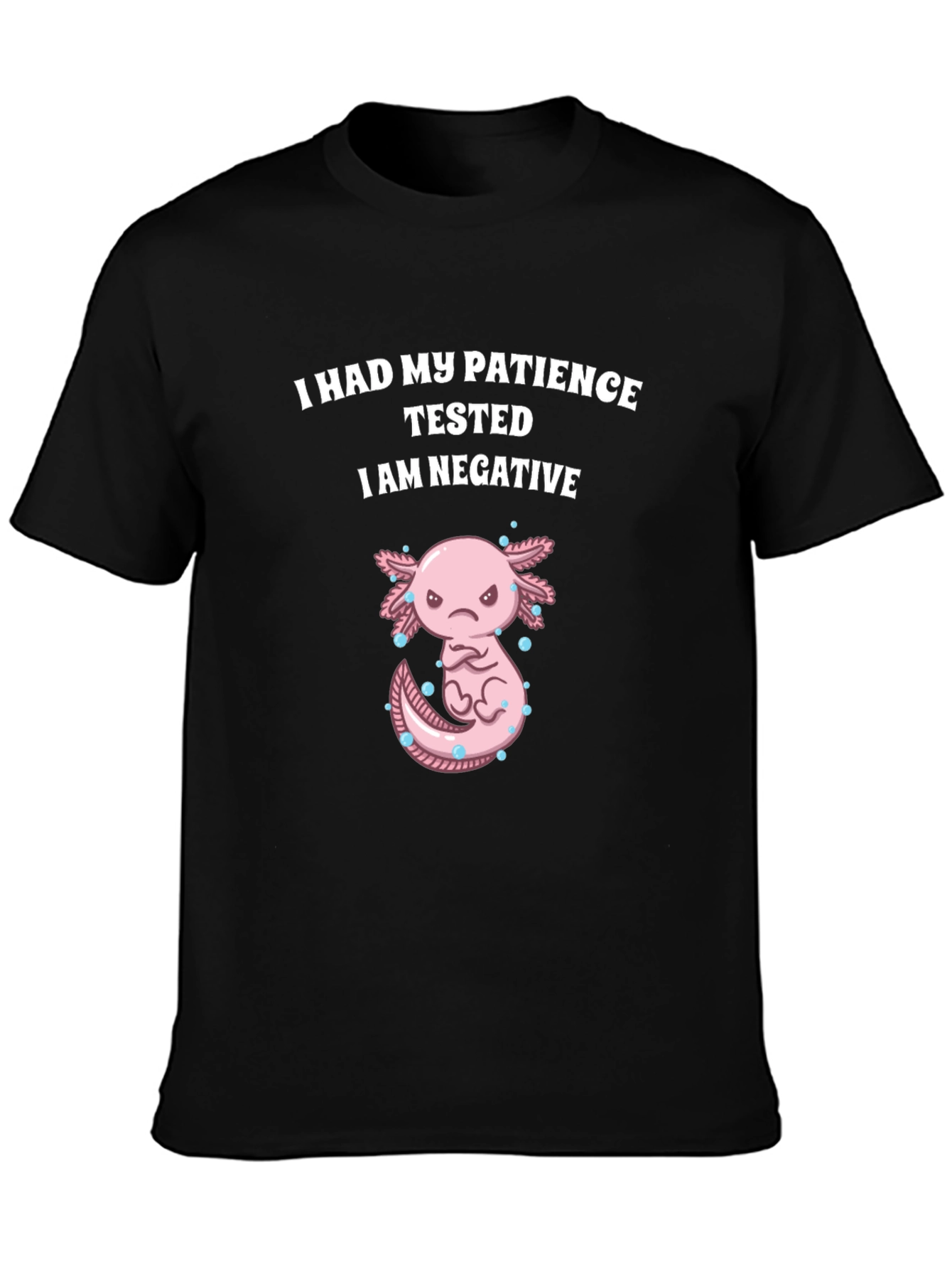Funny Axolotl Patience Tested T-Shirt