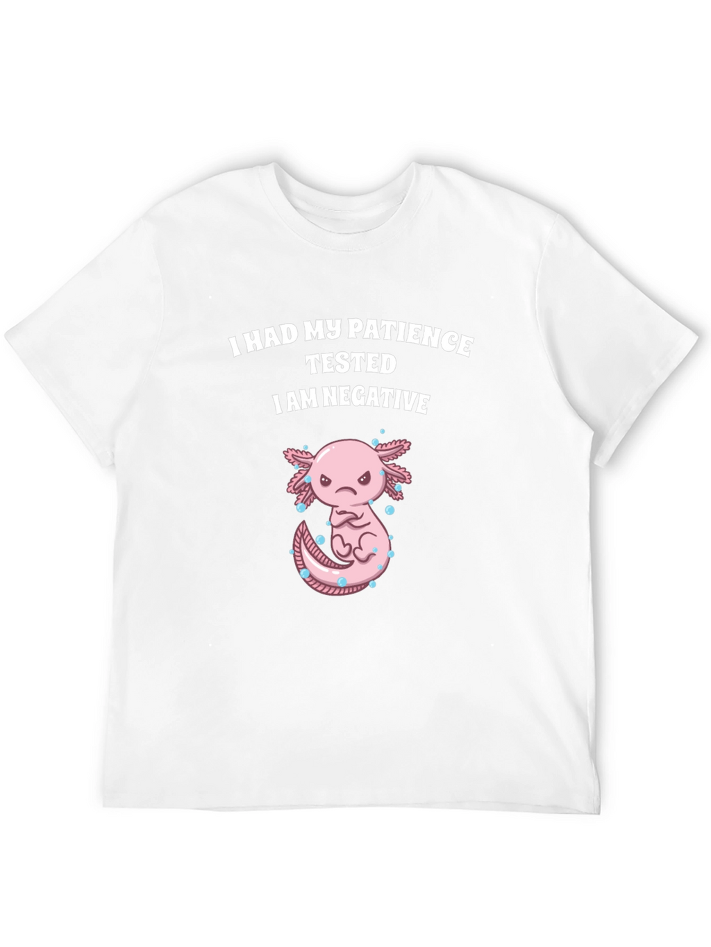 Funny Axolotl Patience Tested T-Shirt