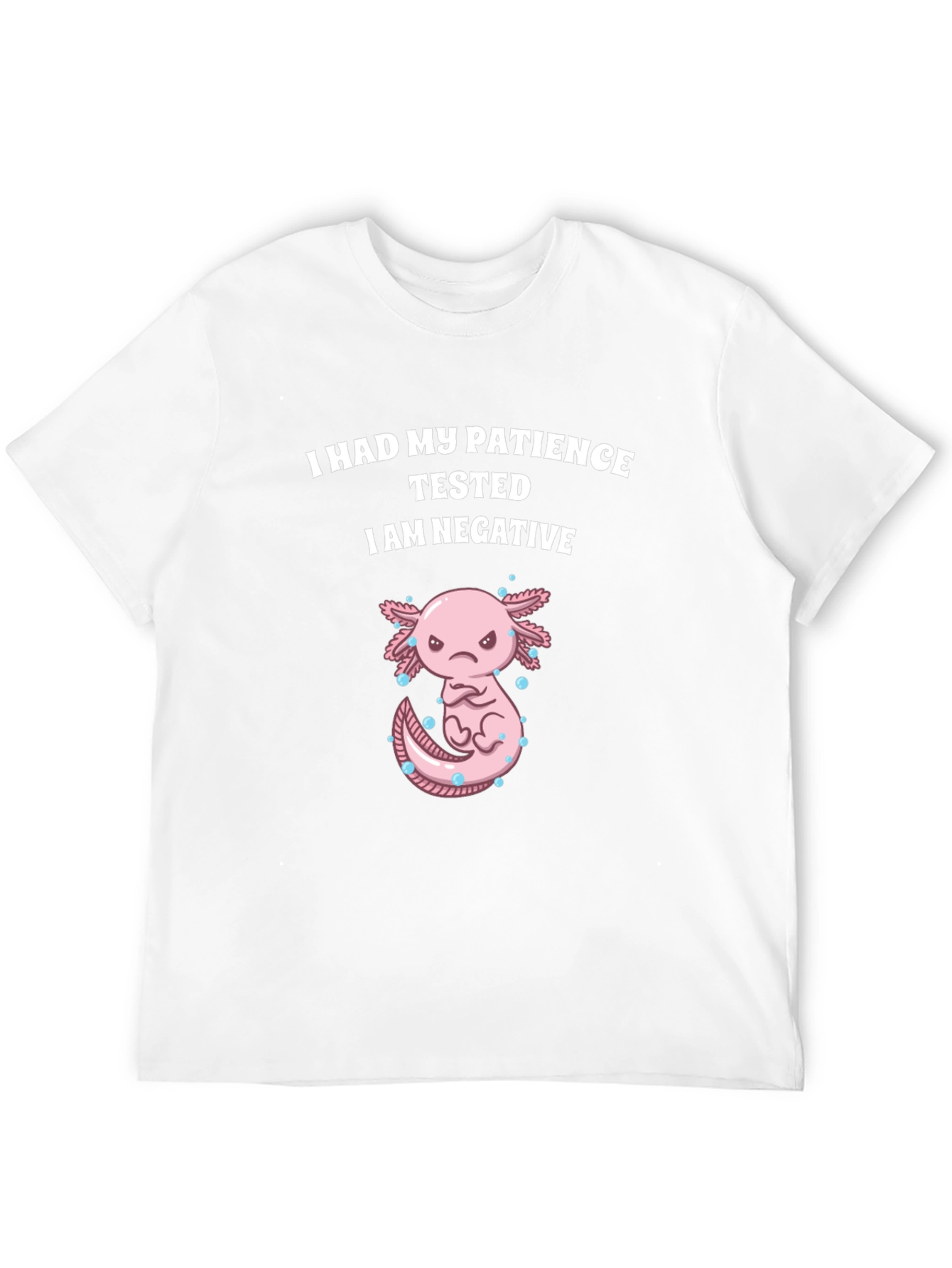 Funny Axolotl Patience Tested T-Shirt