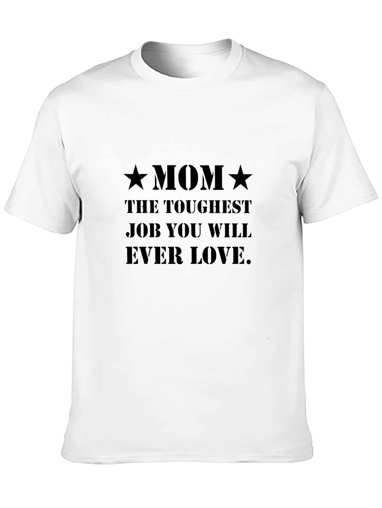 Toughest Job Mom T-Shirt - A Mothers Love