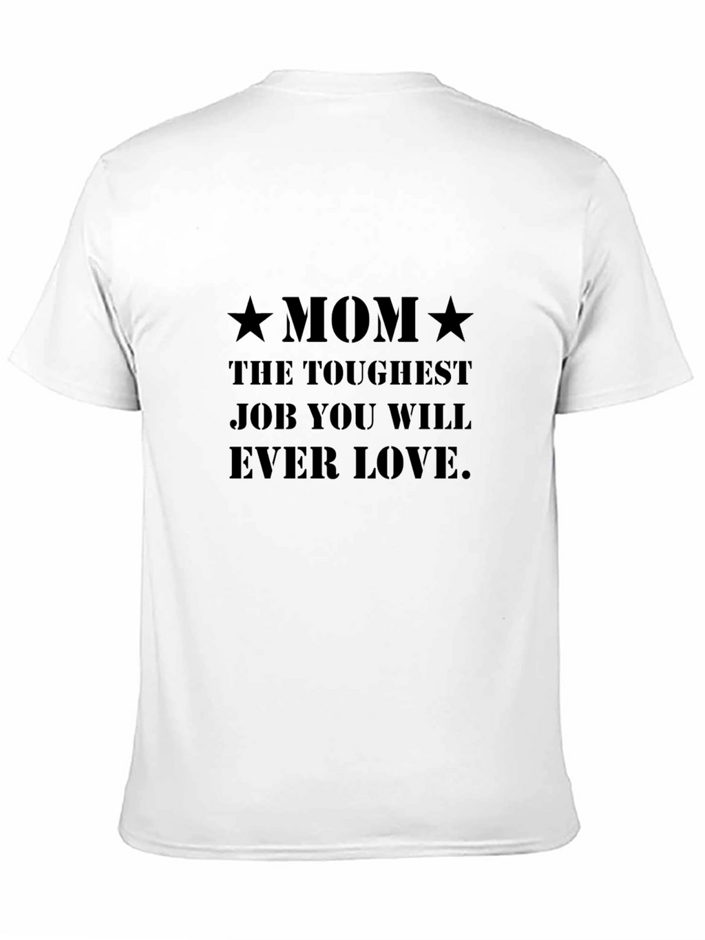 Toughest Job Mom T-Shirt - A Mothers Love