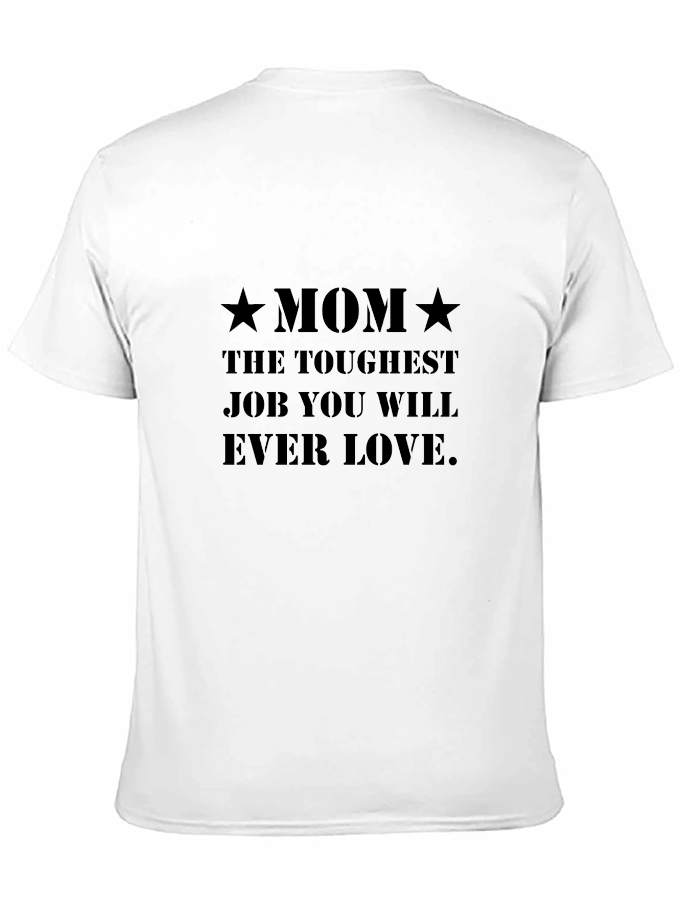 Toughest Job Mom T-Shirt - A Mothers Love