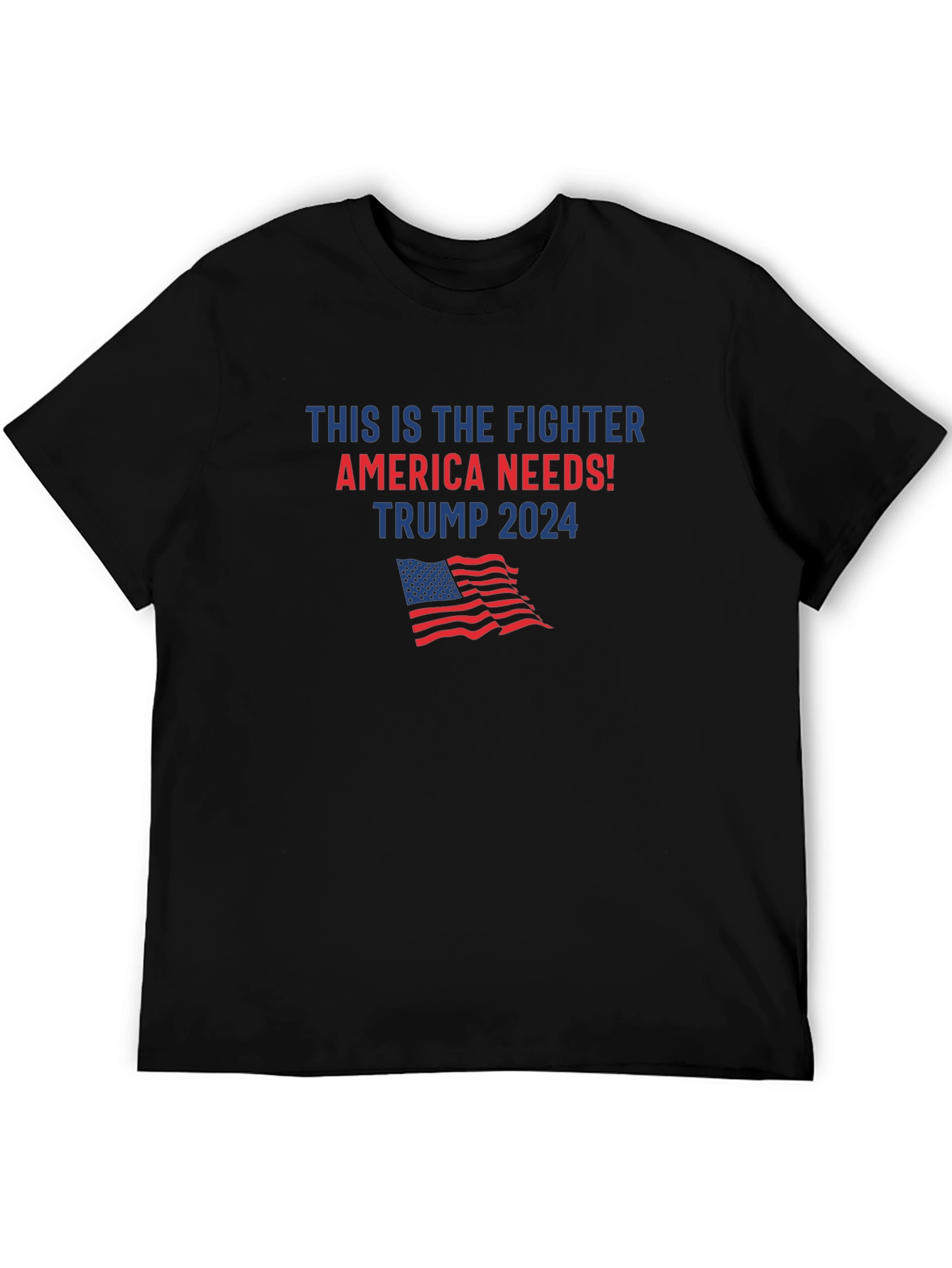 Trump 2024 T-Shirt - This is the Fighter America Needs!