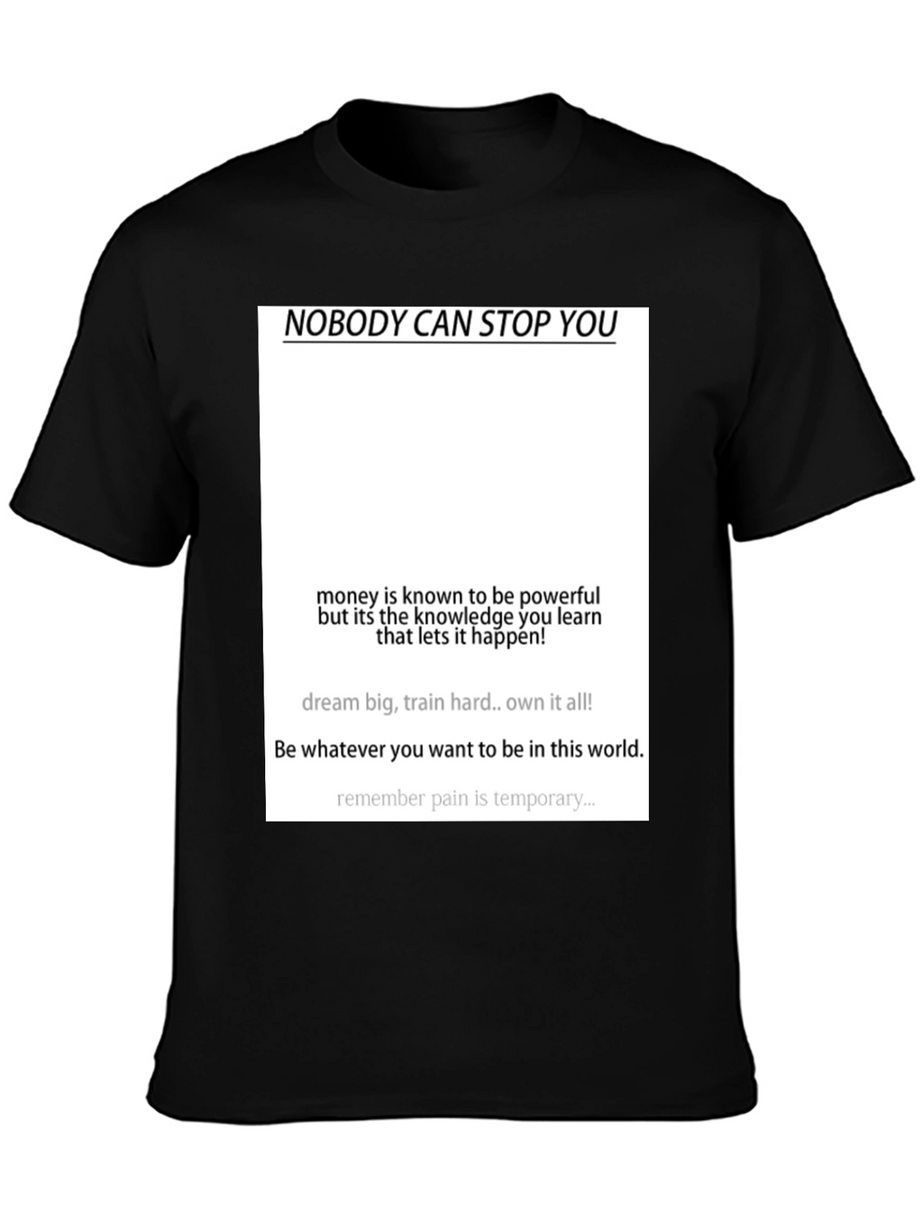 Motivational Black T-Shirt - Nobody Can Stop You