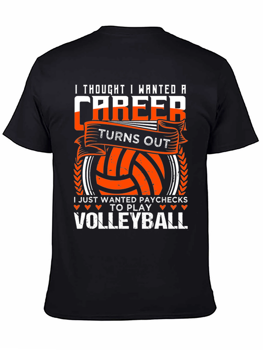 Volleyball Player T-Shirt: I Just Wanted Paychecks to Play