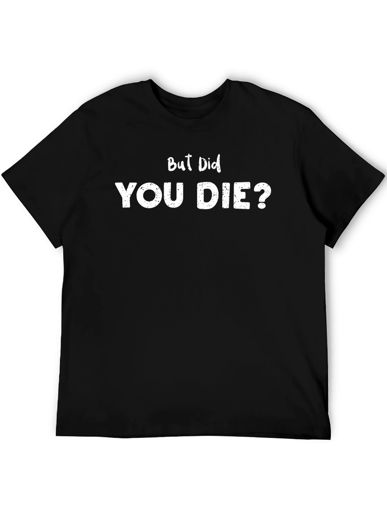 But Did You Die? Black Graphic Tee