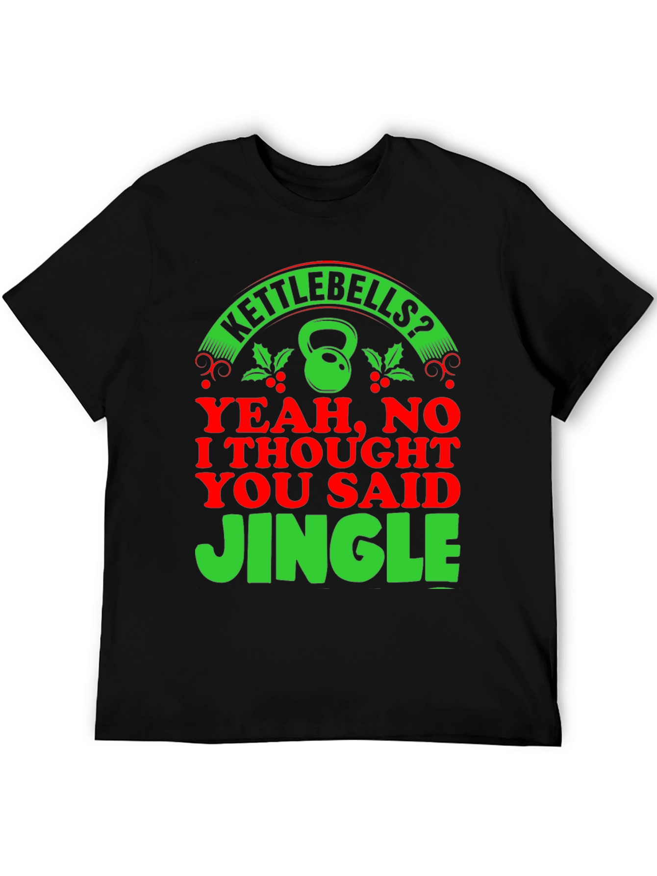 Kettlebells? Jingle! Christmas Gym Humor T-Shirt
