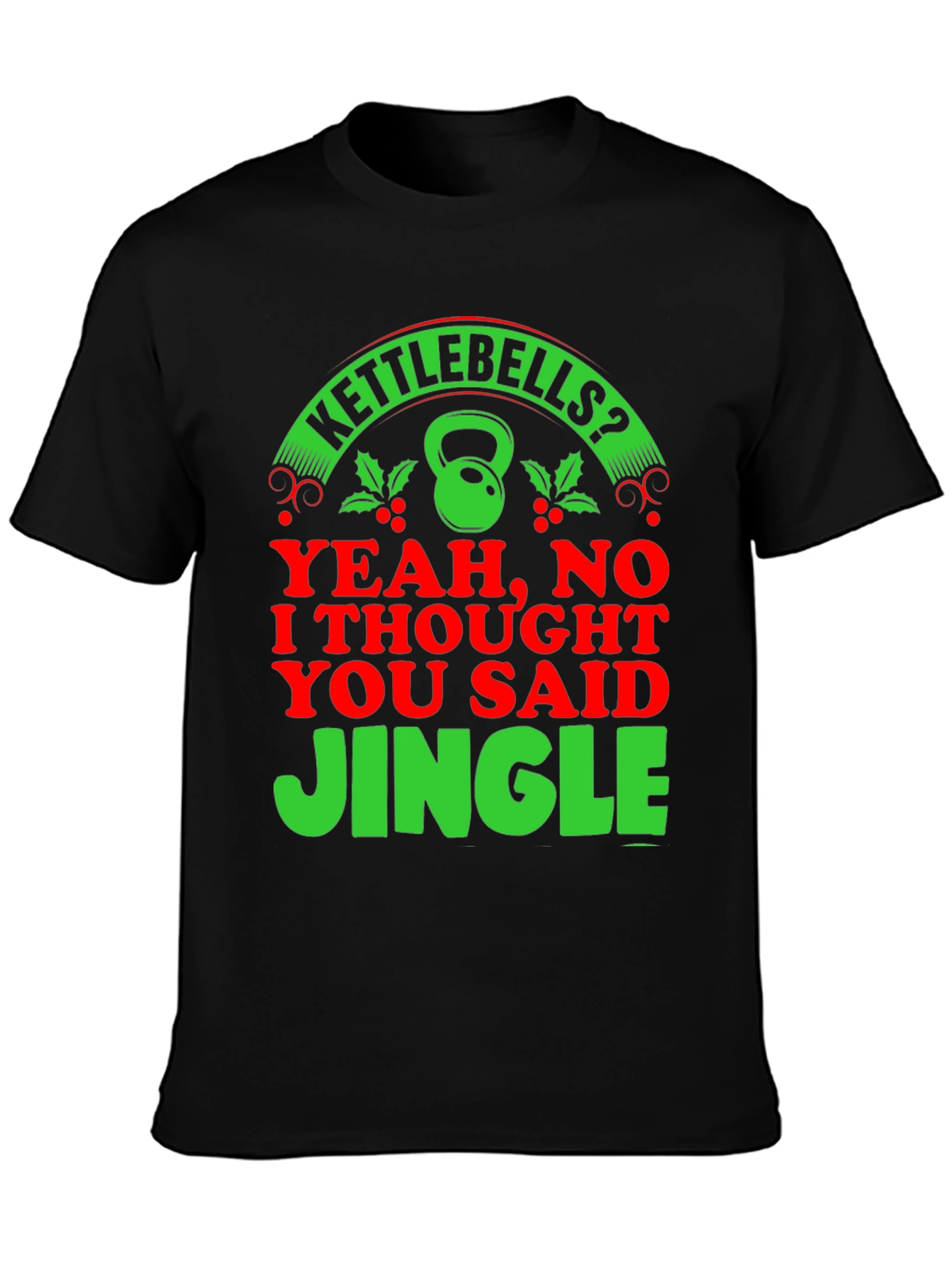Kettlebells? Jingle! Christmas Gym Humor T-Shirt