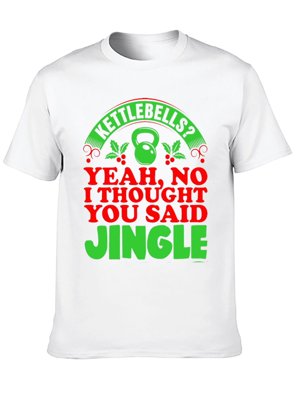 Kettlebells? Jingle! Christmas Gym Humor T-Shirt