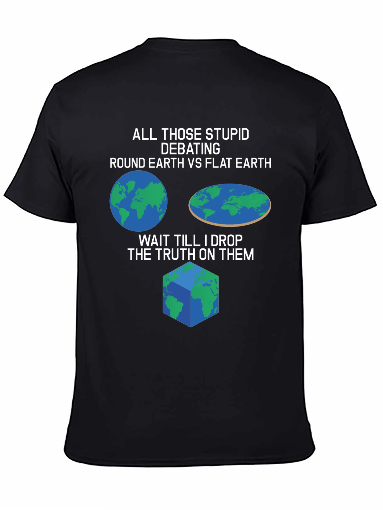 Funny Earth Debate T-Shirt - Round Flat or Cube