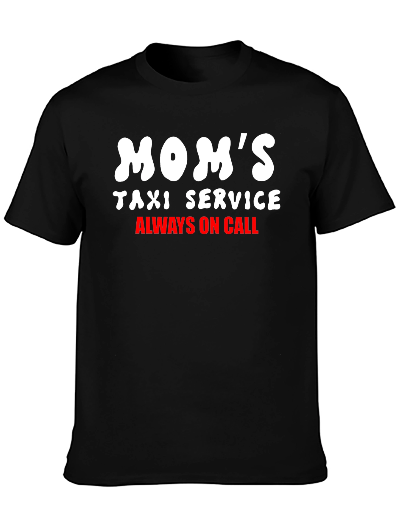 Moms Taxi Service Tee - Always On Call!