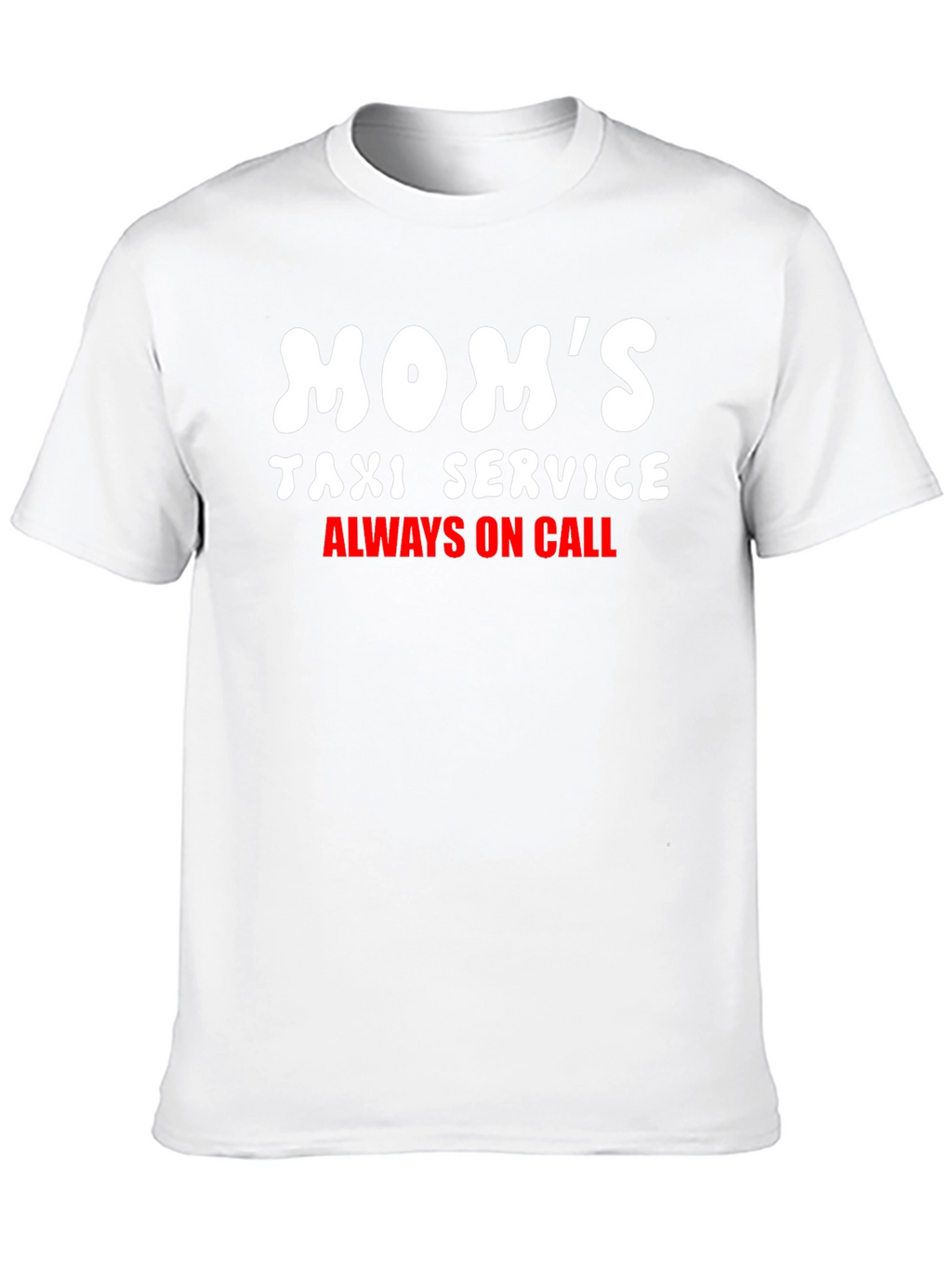 Moms Taxi Service Tee - Always On Call!