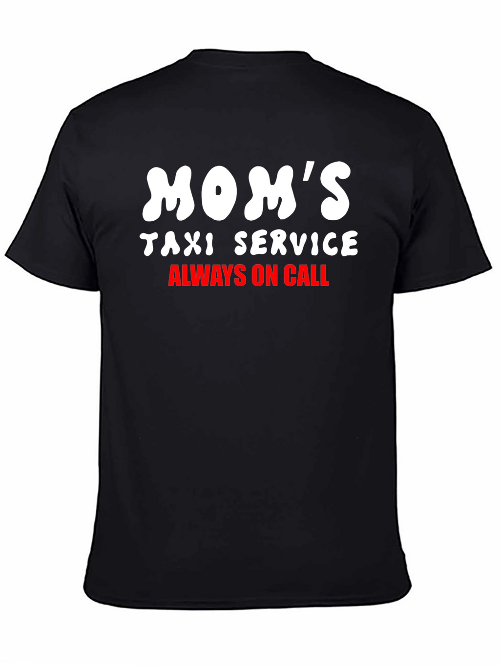 Moms Taxi Service Tee - Always On Call!