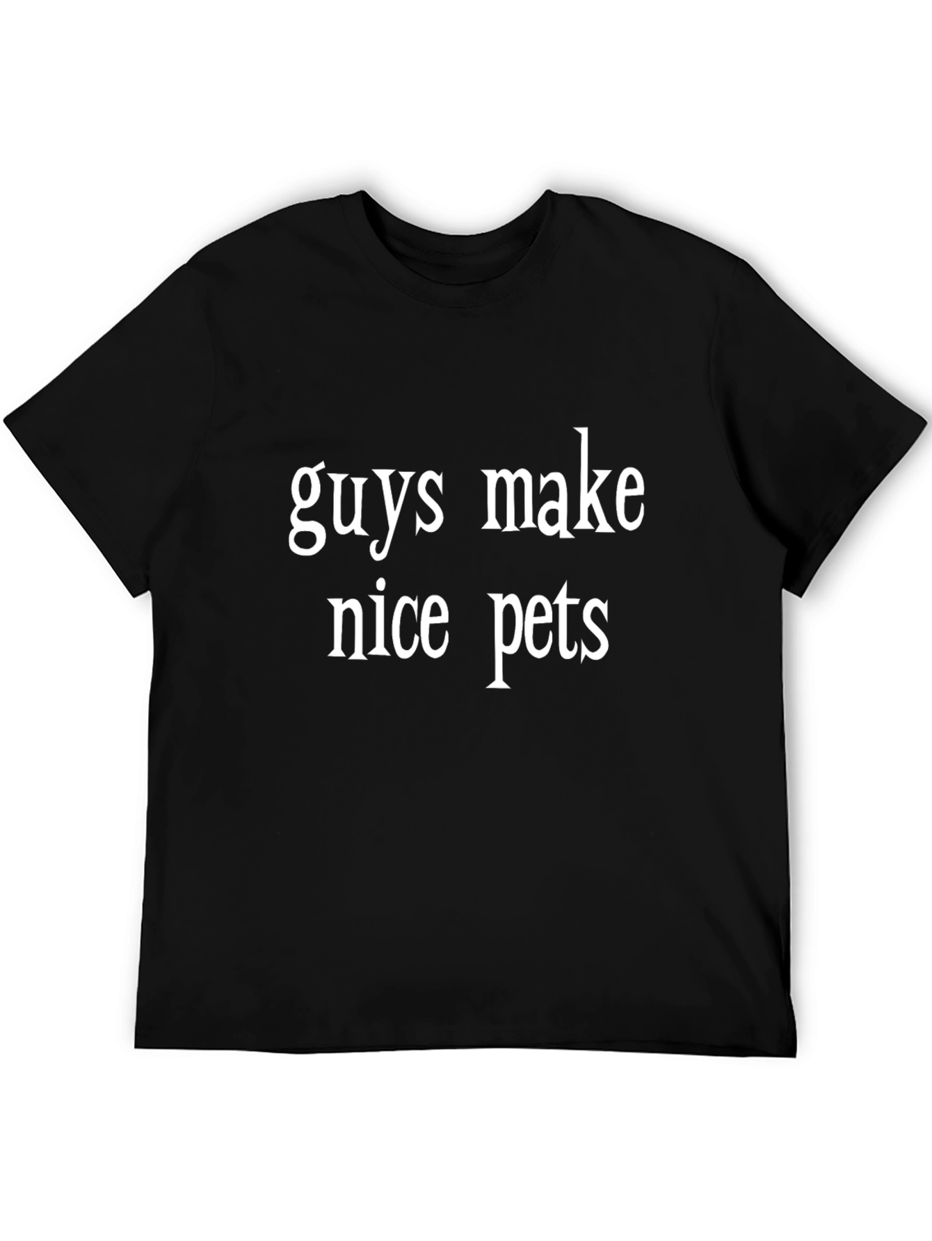 Funny Guys Make Nice Pets Black Graphic Tee