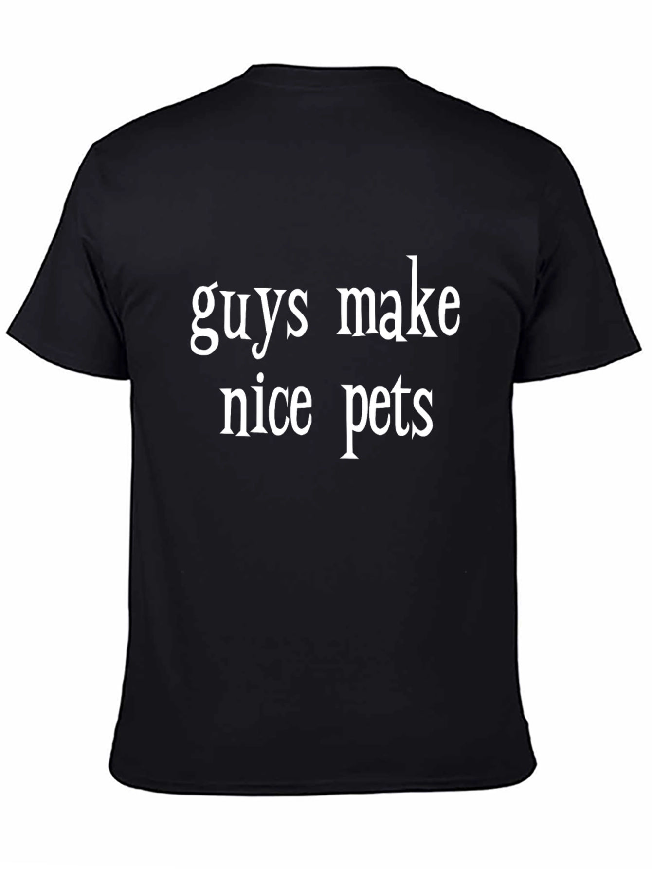 Funny Guys Make Nice Pets Black Graphic Tee