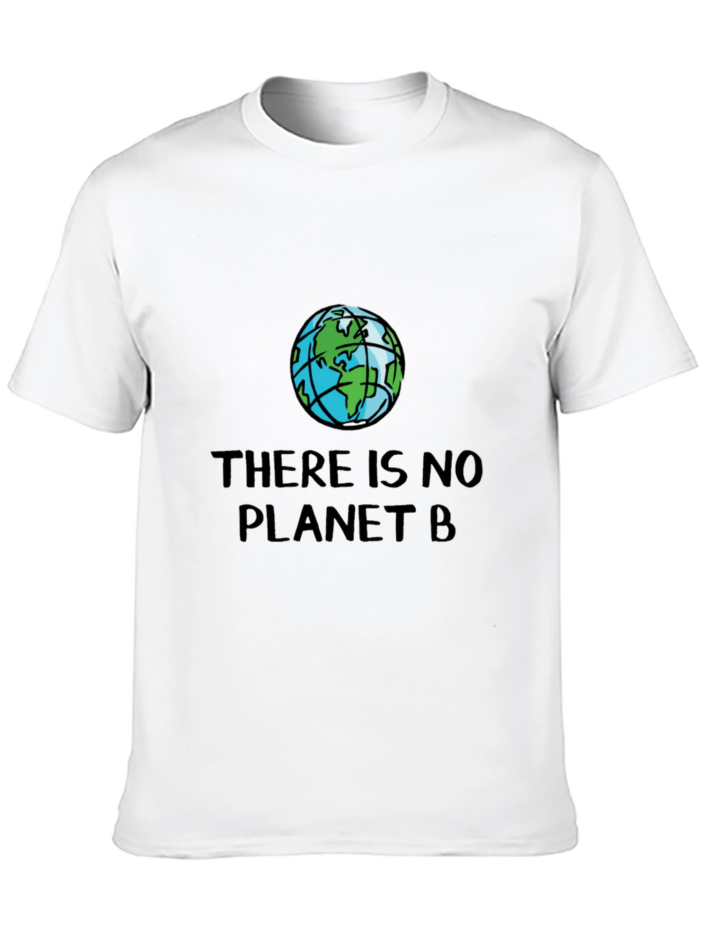 There is No Planet B T-Shirt - Eco-Friendly Reminder