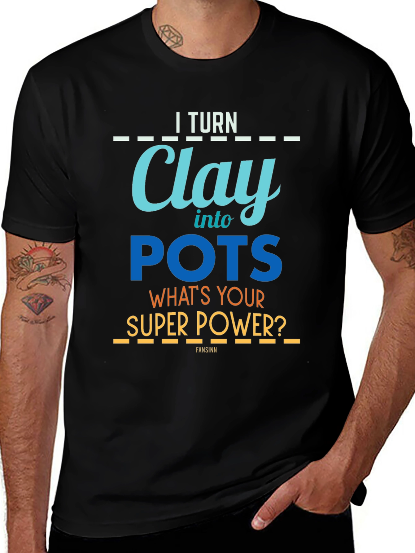 I Turn Clay Into Pots T-Shirt - Super Power Graphic Tee