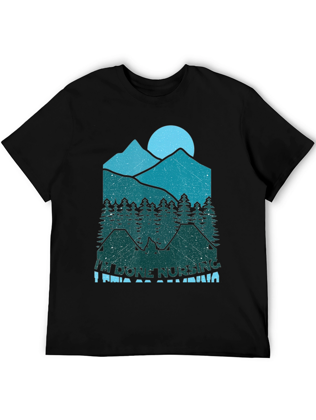 Im Done Nursing Im Going Camping T-Shirt