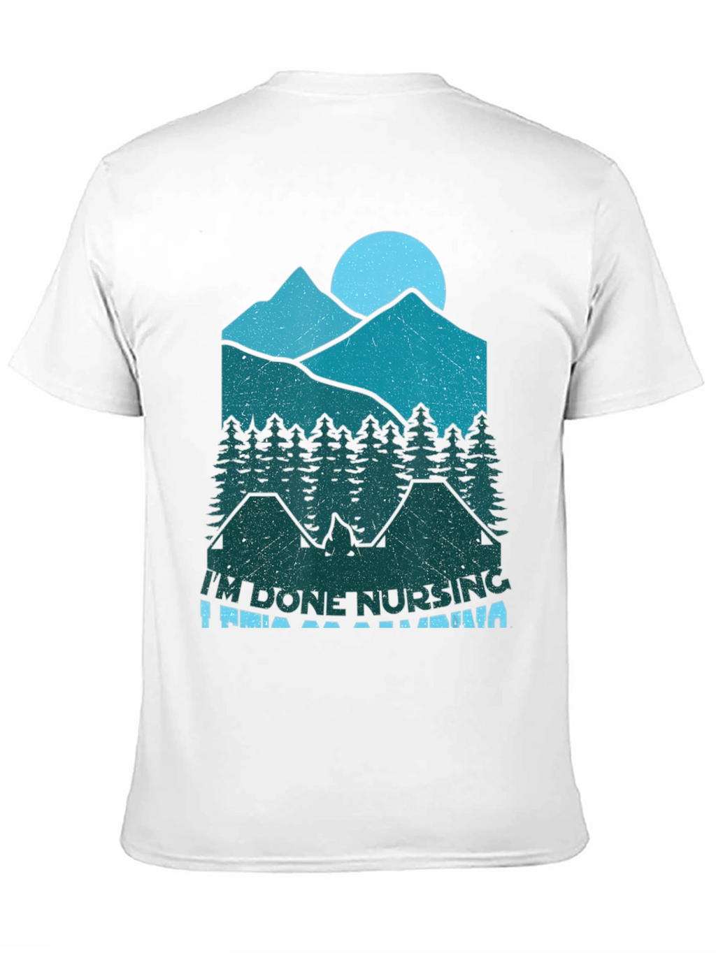 Im Done Nursing Im Going Camping T-Shirt