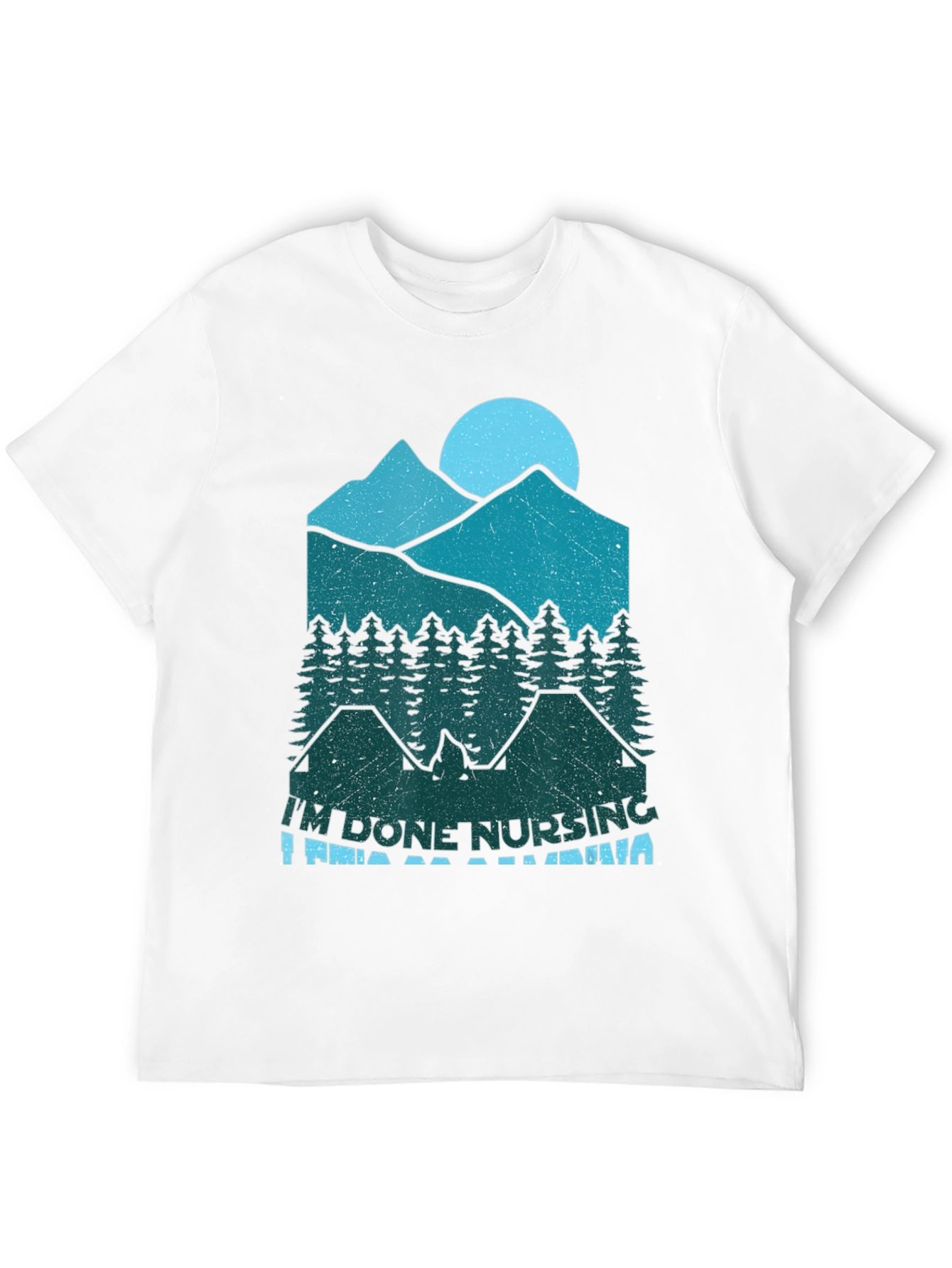 Im Done Nursing Im Going Camping T-Shirt