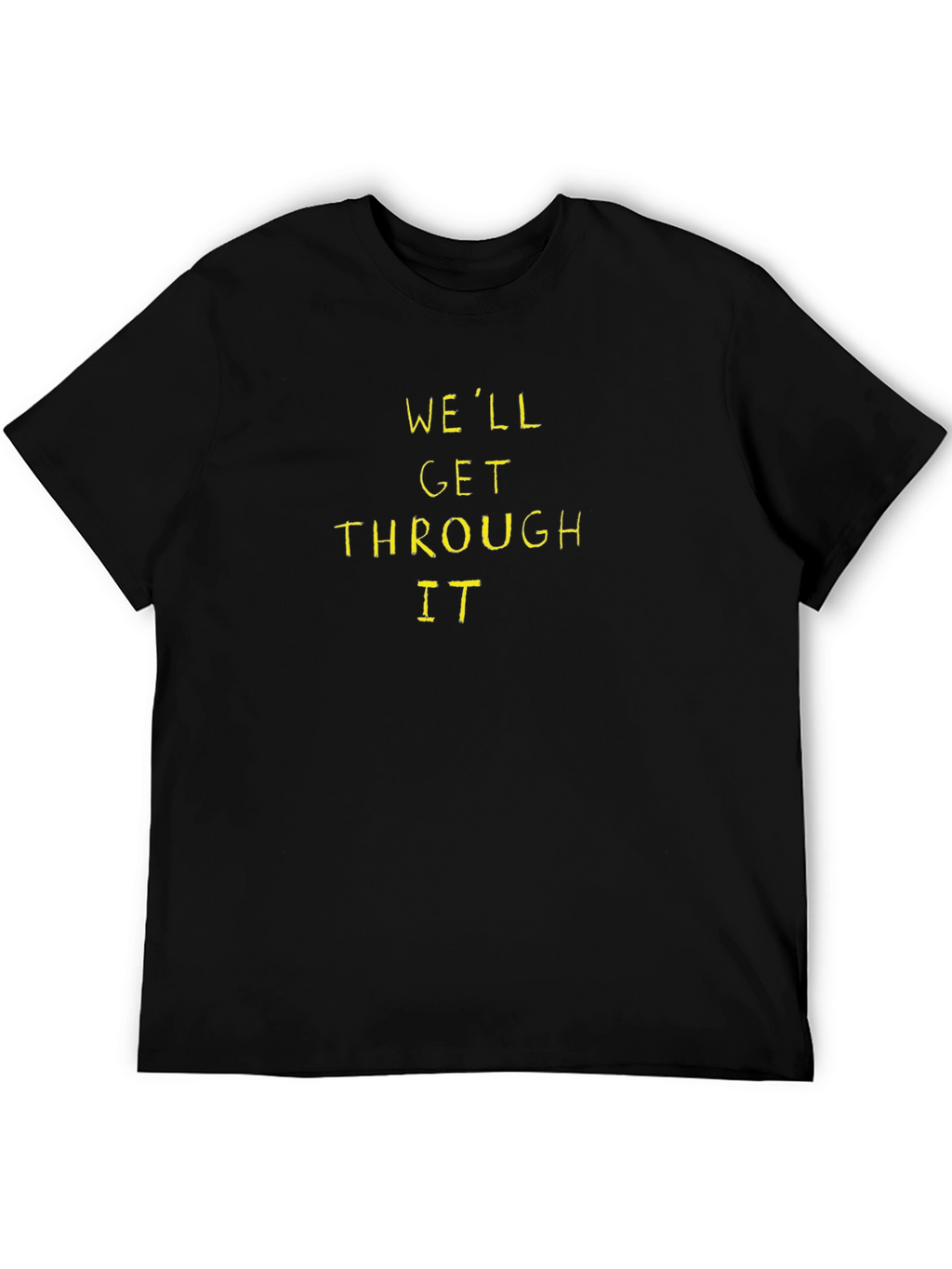 Well Get Through It - Black Crew Neck T-Shirt