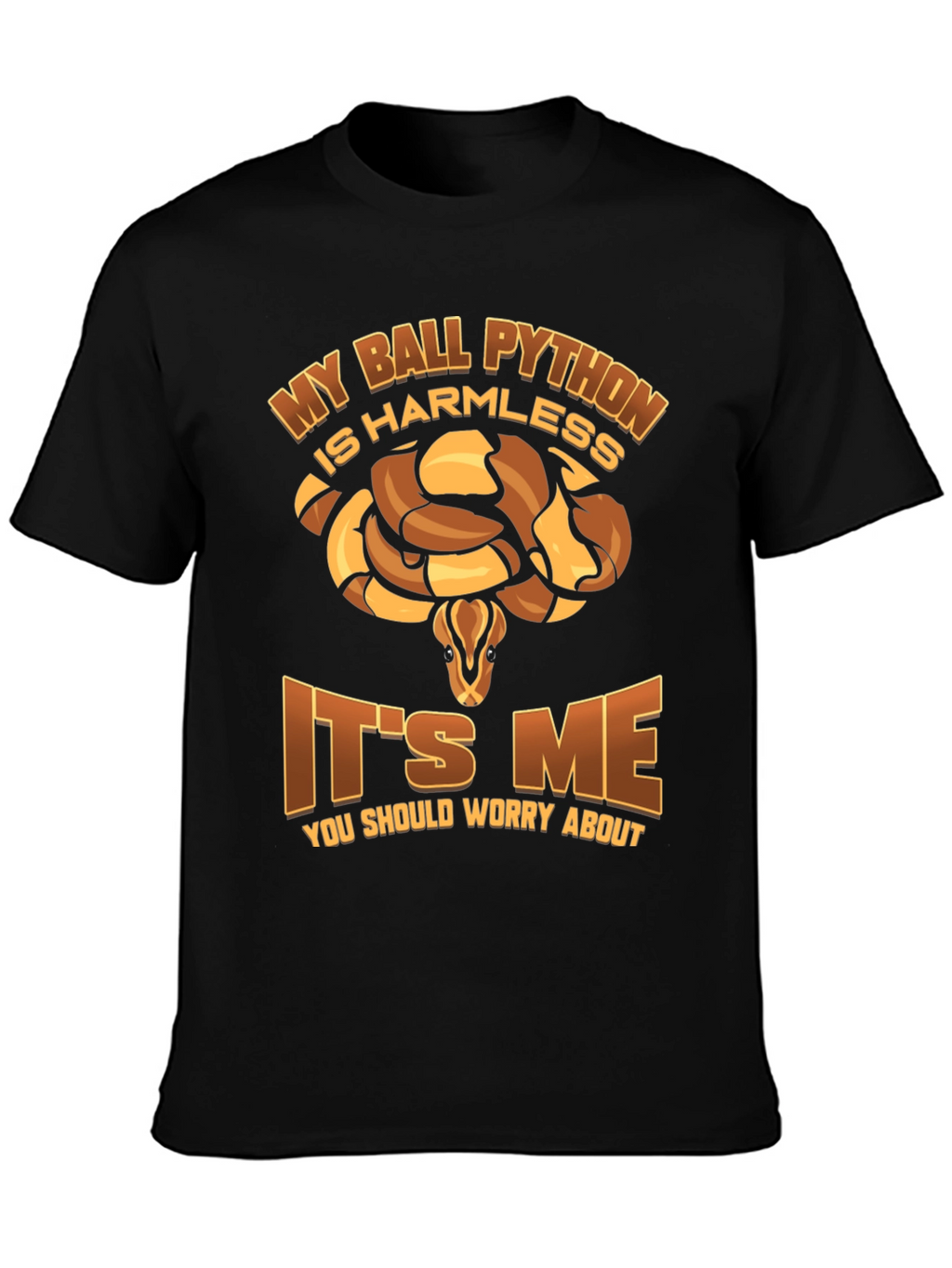 My Ball Python Is Harmless T-Shirt