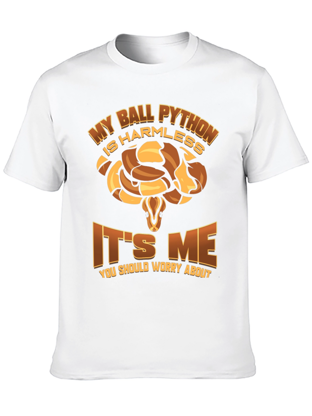 My Ball Python Is Harmless T-Shirt