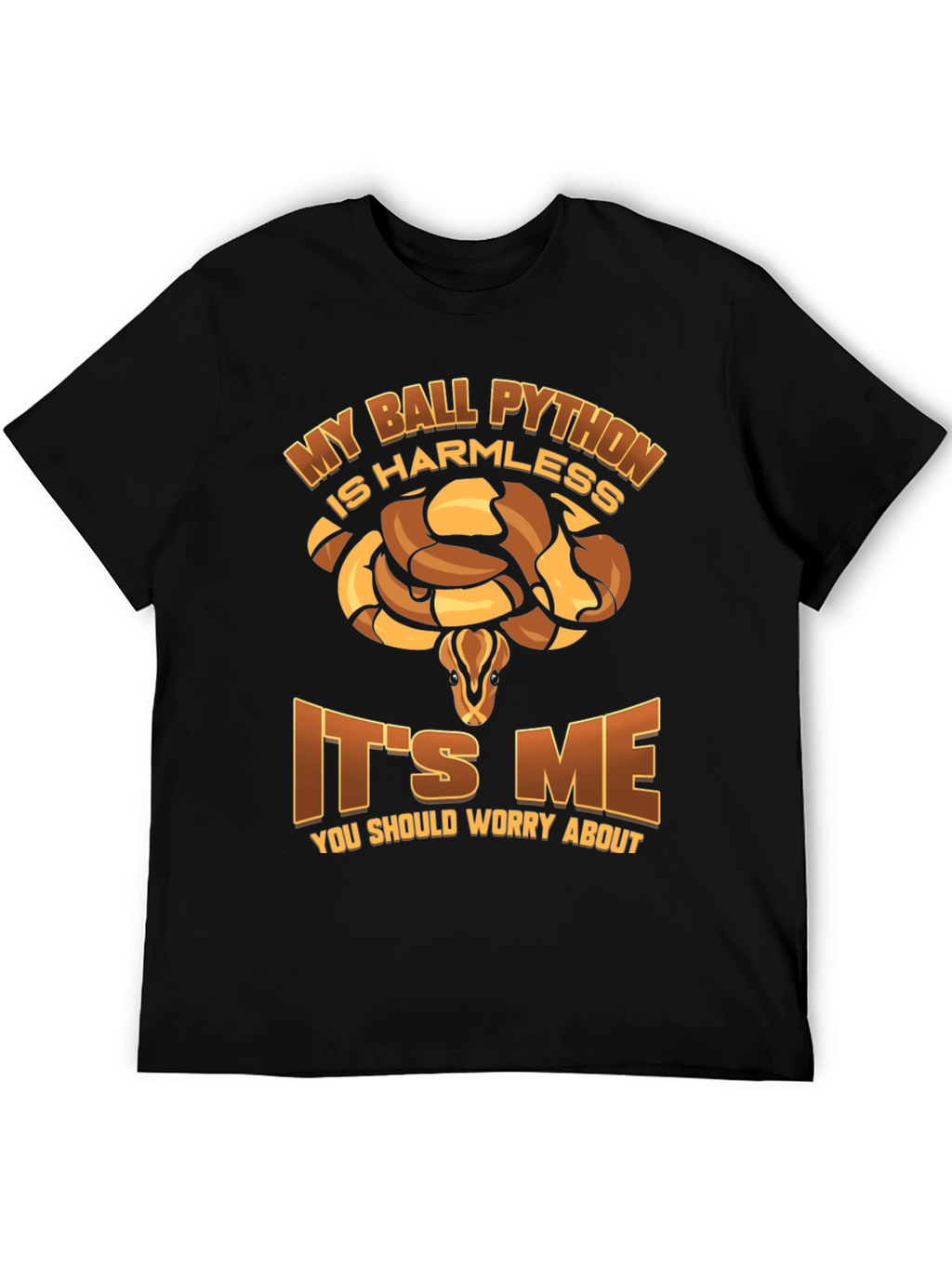 My Ball Python Is Harmless T-Shirt