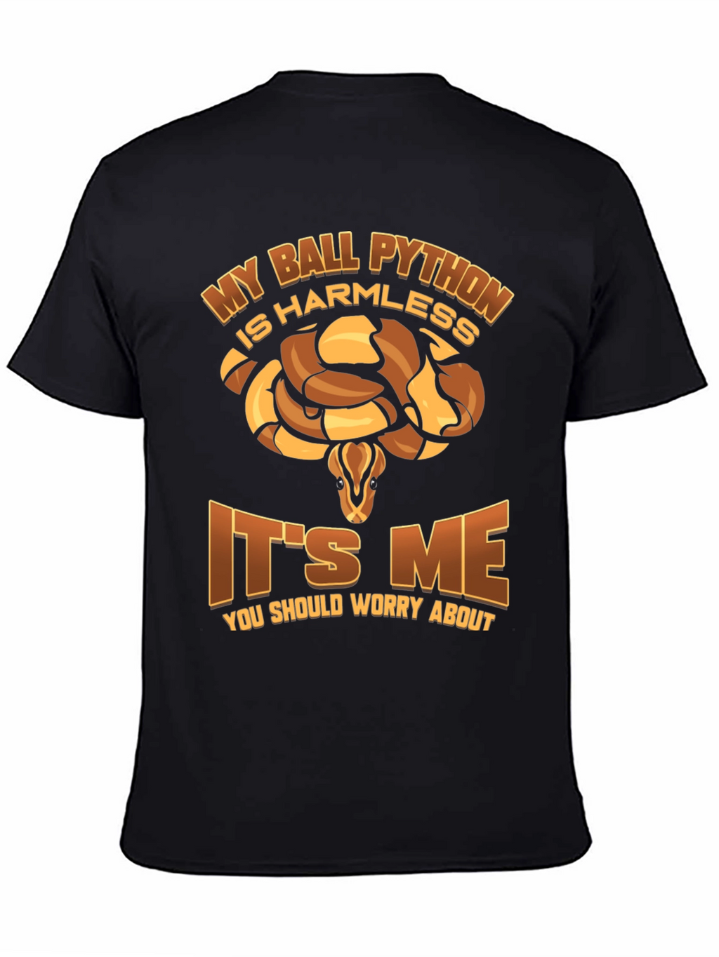 My Ball Python Is Harmless T-Shirt