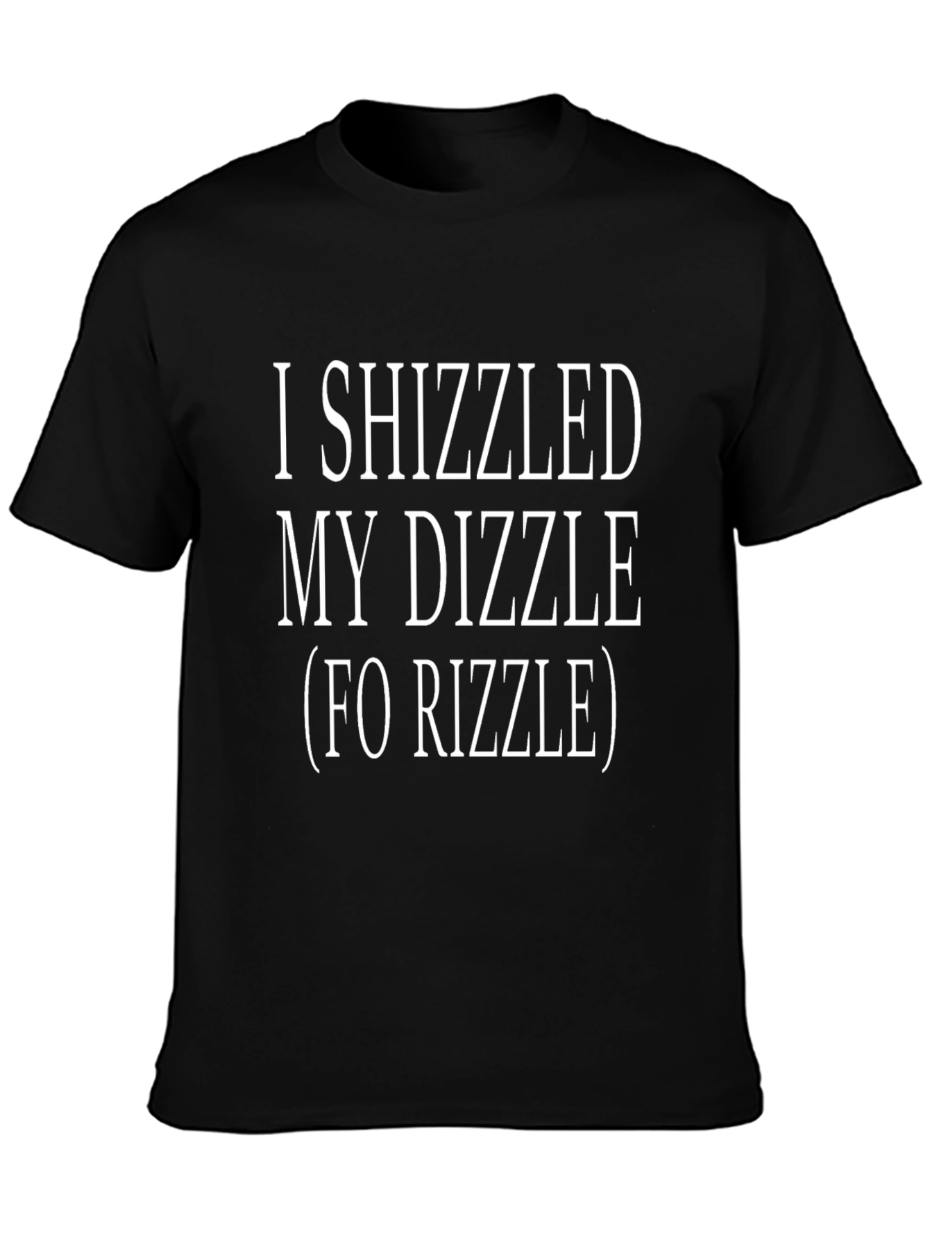 I Shizzled My Dizzle Graphic T-Shirt