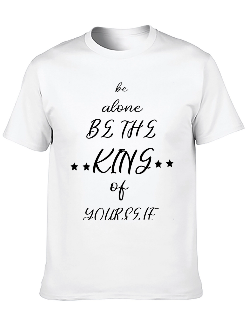 Be the King of Yourself Graphic T-Shirt