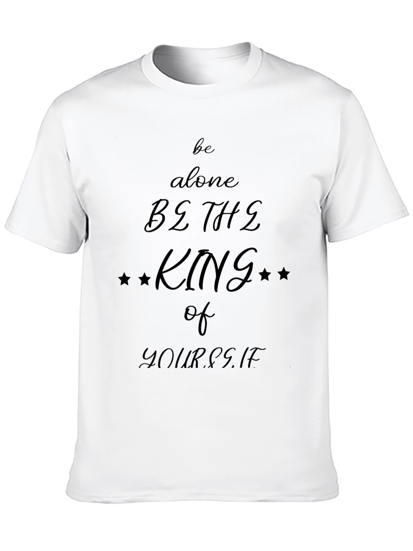 Be the King of Yourself Graphic T-Shirt