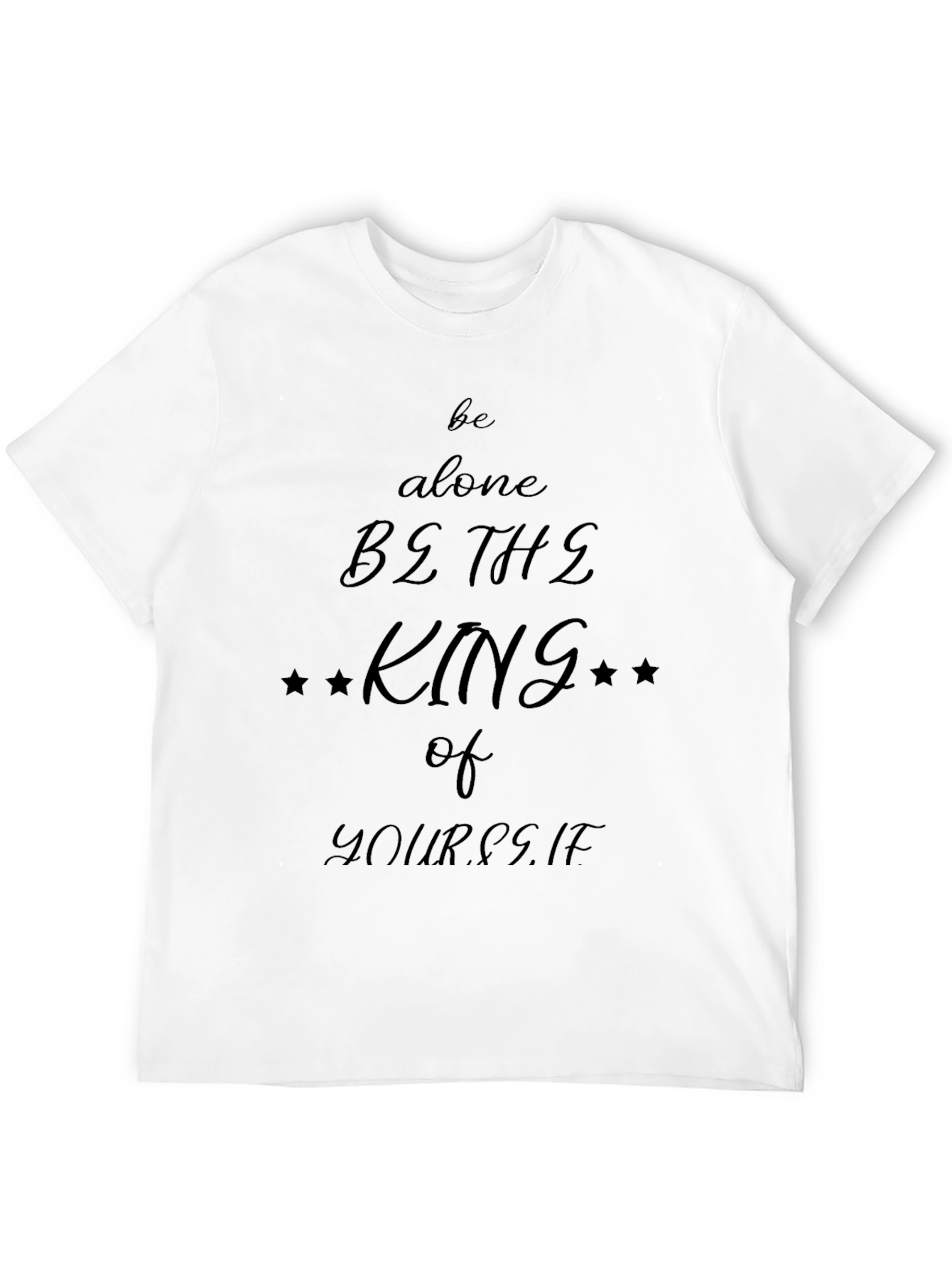 Be the King of Yourself Graphic T-Shirt