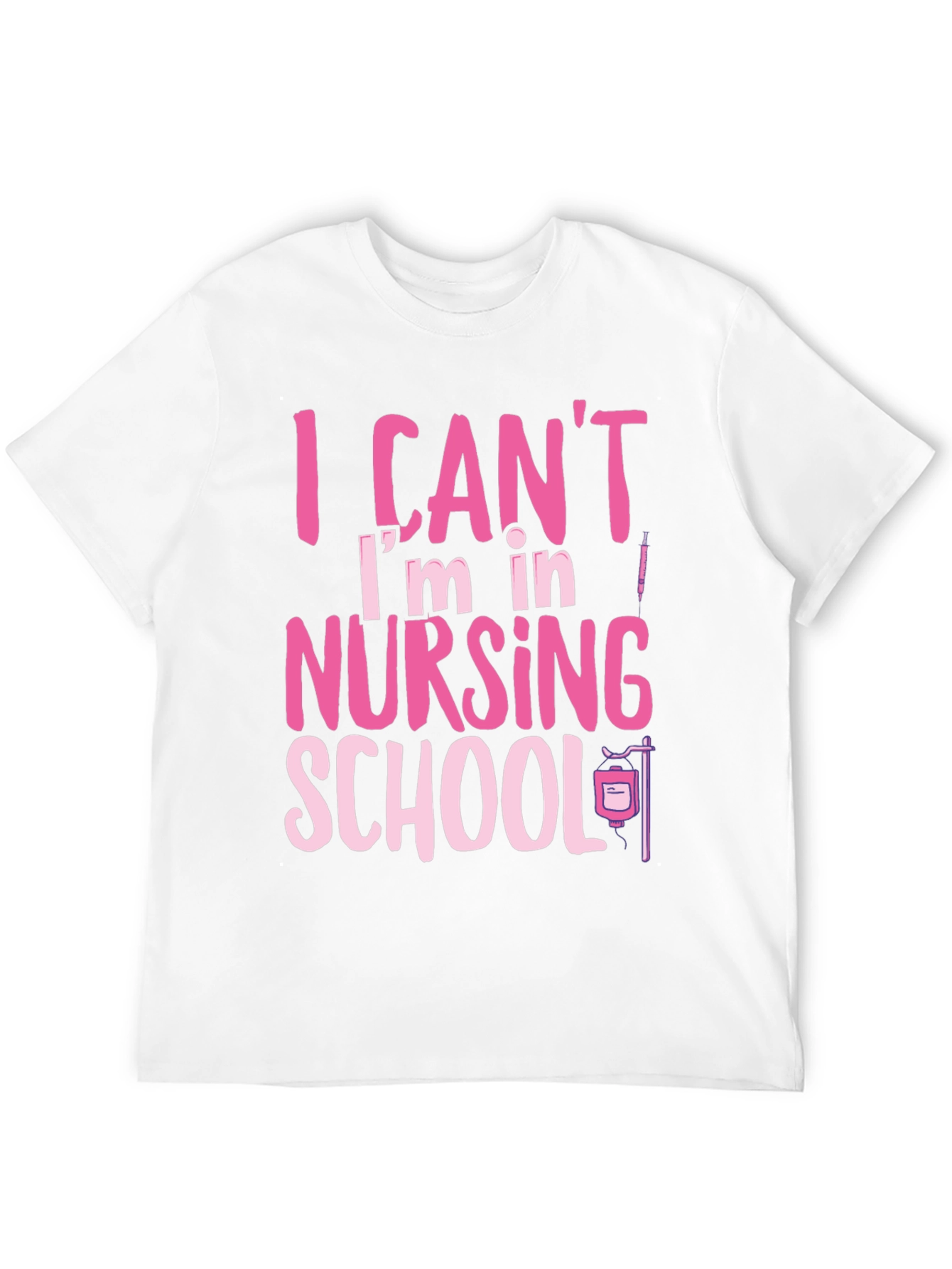 Nursing School Tee: I Cant Im in Nursing School