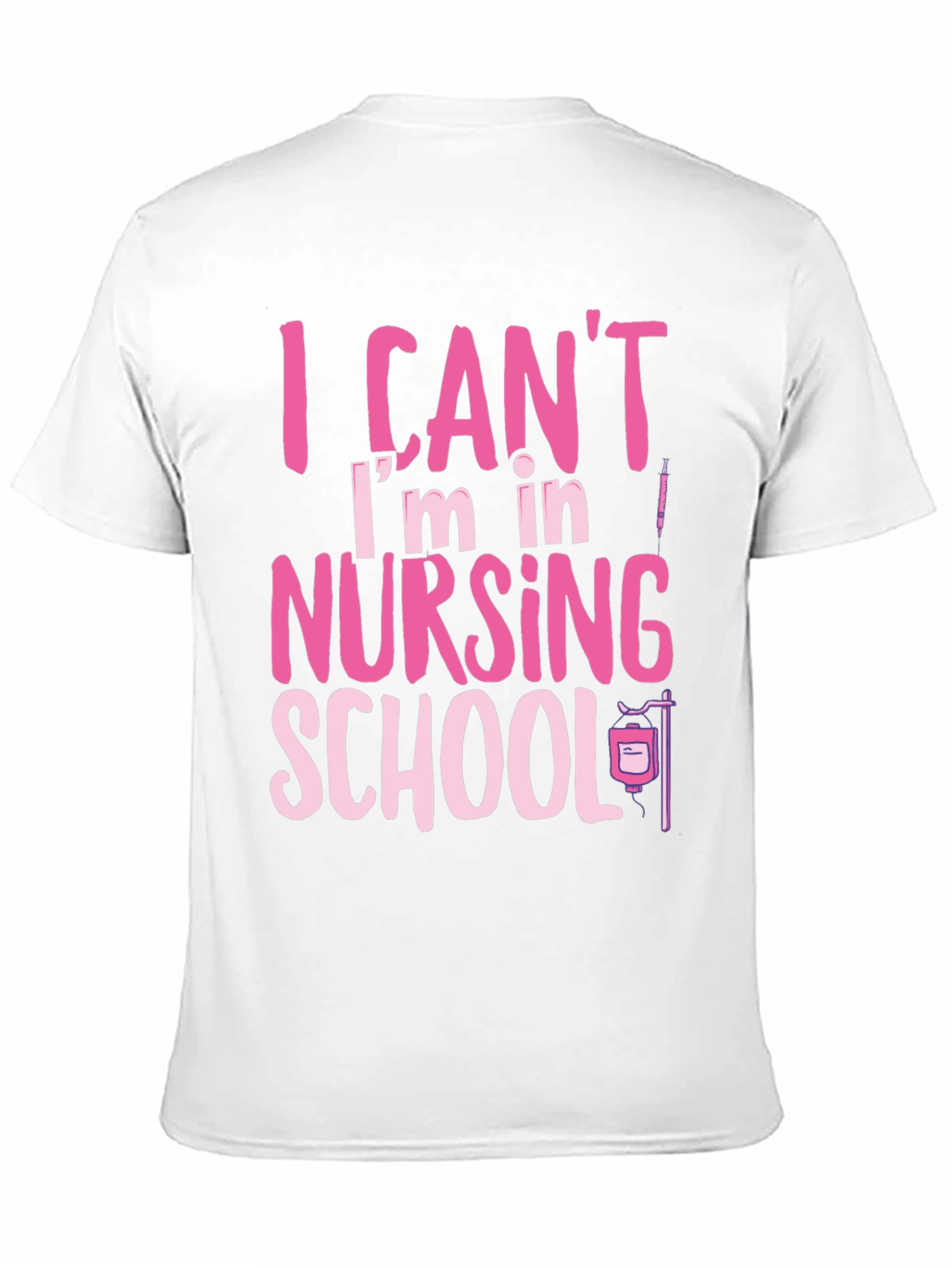 Nursing School Tee: I Cant Im in Nursing School
