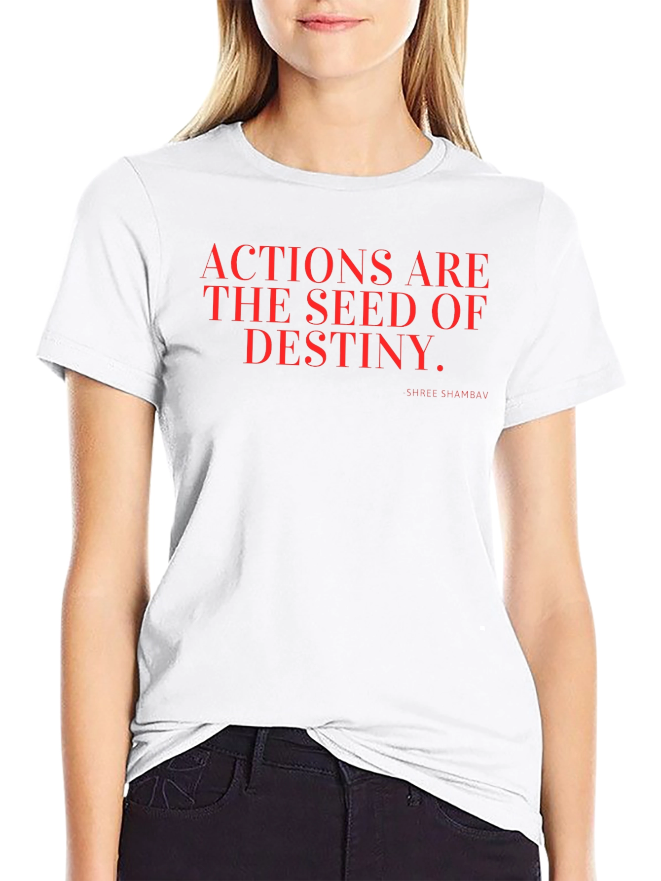 Actions are the Seed of Destiny T-Shirt