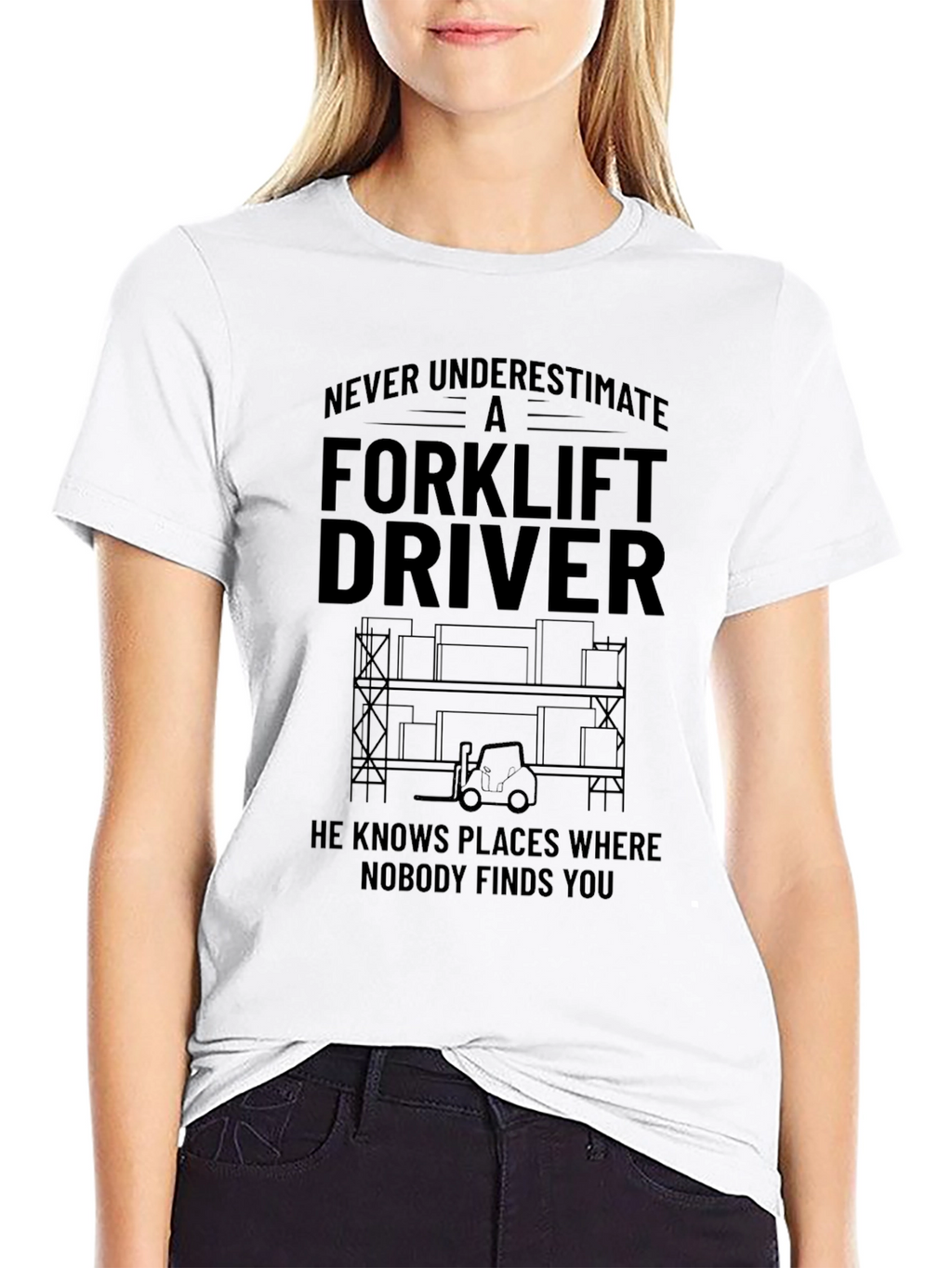 Forklift Driver T-Shirt - Never Underestimate