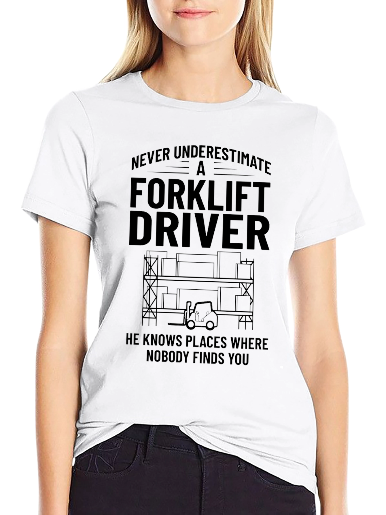 Forklift Driver T-Shirt - Never Underestimate